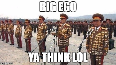 BIG EGO; YA THINK LOL | image tagged in north korea medals,memes,funny memes,big ego man | made w/ Imgflip meme maker