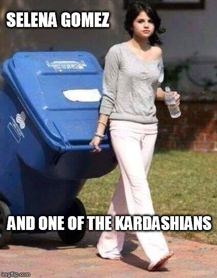 Celebrities | SELENA GOMEZ; AND ONE OF THE KARDASHIANS | image tagged in selena gomez,kardashian | made w/ Imgflip meme maker