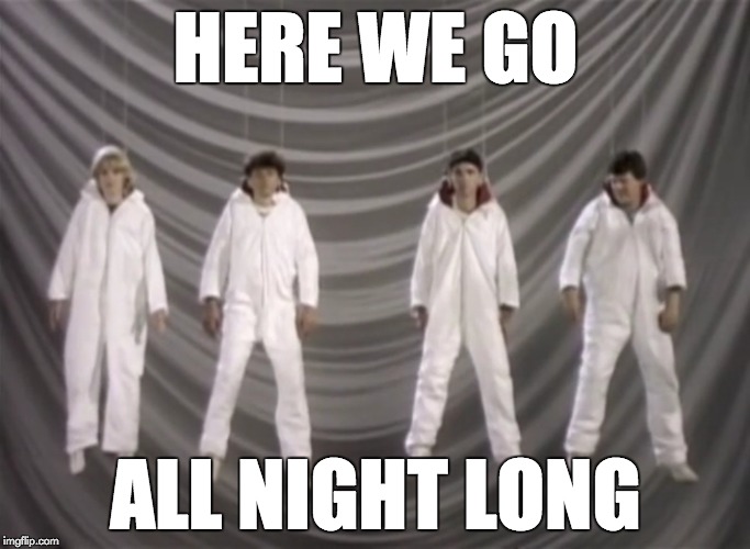 Talking Heads-Stay Up Late | HERE WE GO; ALL NIGHT LONG | image tagged in talking heads | made w/ Imgflip meme maker