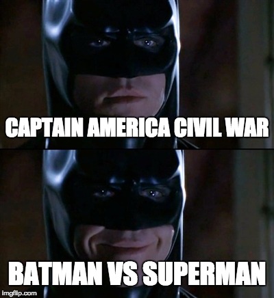 Batman Smiles Meme | CAPTAIN AMERICA CIVIL WAR; BATMAN VS SUPERMAN | image tagged in memes,batman smiles | made w/ Imgflip meme maker