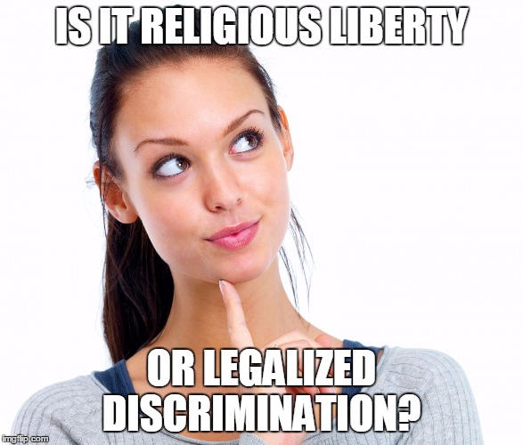 Wondering Woman | IS IT RELIGIOUS LIBERTY; OR LEGALIZED DISCRIMINATION? | image tagged in wondering woman | made w/ Imgflip meme maker