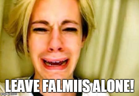 Leave Britney alone | LEAVE FALMIIS ALONE! | image tagged in leave britney alone | made w/ Imgflip meme maker