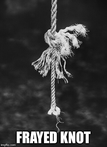 FRAYED KNOT | made w/ Imgflip meme maker