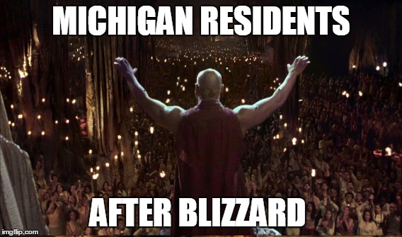 Michigan Blizzard | MICHIGAN RESIDENTS; AFTER BLIZZARD | image tagged in blizzard | made w/ Imgflip meme maker