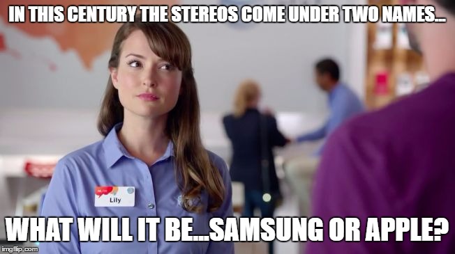 AT&T Girl | IN THIS CENTURY THE STEREOS COME UNDER TWO NAMES... WHAT WILL IT BE...SAMSUNG OR APPLE? | image tagged in att girl | made w/ Imgflip meme maker