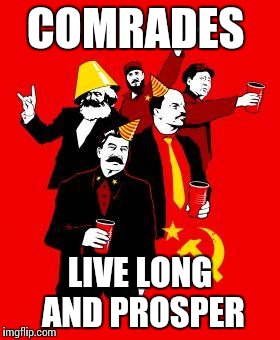 COMRADES LIVE LONG AND PROSPER | made w/ Imgflip meme maker