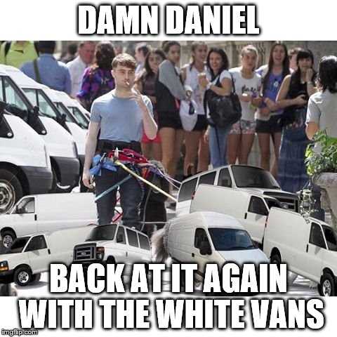 DAMN DANIEL; BACK AT IT AGAIN WITH THE WHITE VANS | made w/ Imgflip meme maker