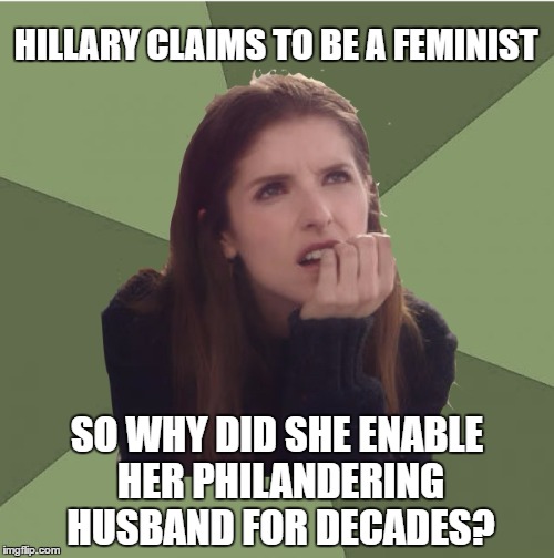 Good question. | HILLARY CLAIMS TO BE A FEMINIST; SO WHY DID SHE ENABLE HER PHILANDERING HUSBAND FOR DECADES? | image tagged in philosophanna,memes,hillary clinton | made w/ Imgflip meme maker