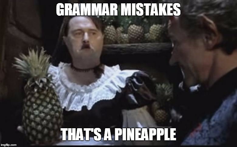 Hitler Pineapple | GRAMMAR MISTAKES THAT'S A PINEAPPLE | image tagged in hitler pineapple | made w/ Imgflip meme maker