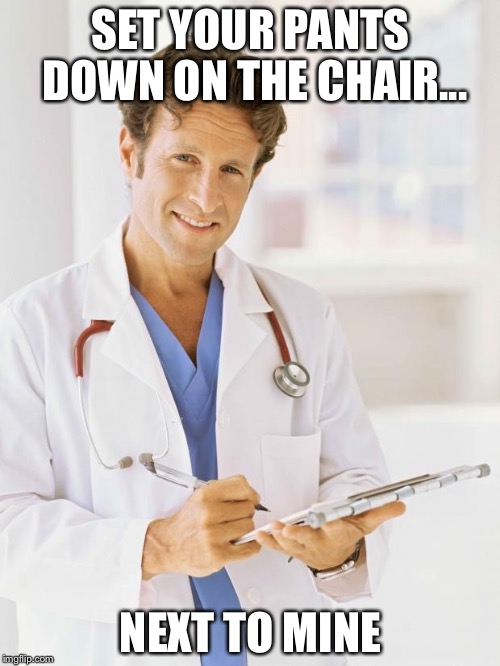 SET YOUR PANTS DOWN ON THE CHAIR... NEXT TO MINE | made w/ Imgflip meme maker