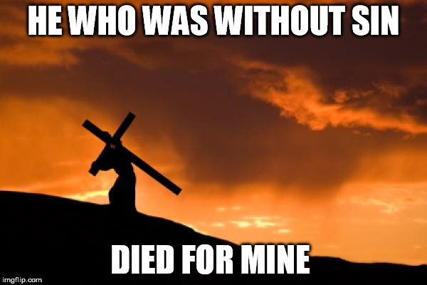 on this day the greatest gift of all  | HE WHO WAS WITHOUT SIN; DIED FOR MINE | image tagged in gift | made w/ Imgflip meme maker