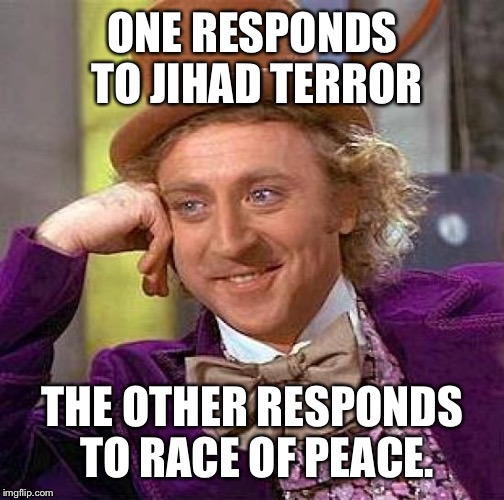 Creepy Condescending Wonka Meme | ONE RESPONDS TO JIHAD TERROR THE OTHER RESPONDS TO RACE OF PEACE. | image tagged in memes,creepy condescending wonka | made w/ Imgflip meme maker