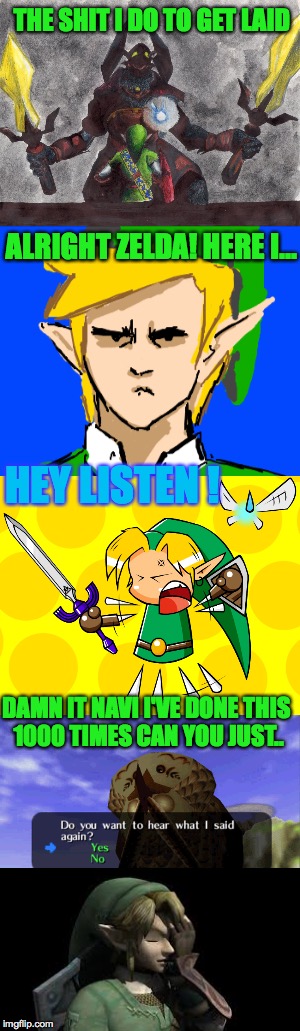 DAMN IT NAVI!!! | THE SHIT I DO TO GET LAID; ALRIGHT ZELDA! HERE I... HEY LISTEN ! DAMN IT NAVI I'VE DONE THIS 1000 TIMES CAN YOU JUST.. | image tagged in link,troll link,navi,owl,link facepalm | made w/ Imgflip meme maker