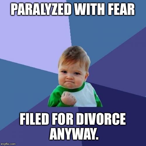 Success Kid Meme | PARALYZED WITH FEAR; FILED FOR DIVORCE ANYWAY. | image tagged in memes,success kid | made w/ Imgflip meme maker