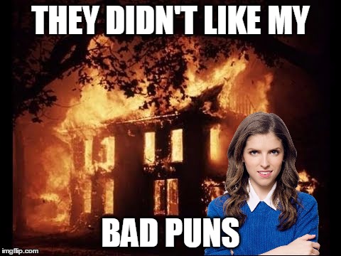 THEY DIDN'T LIKE MY BAD PUNS | made w/ Imgflip meme maker