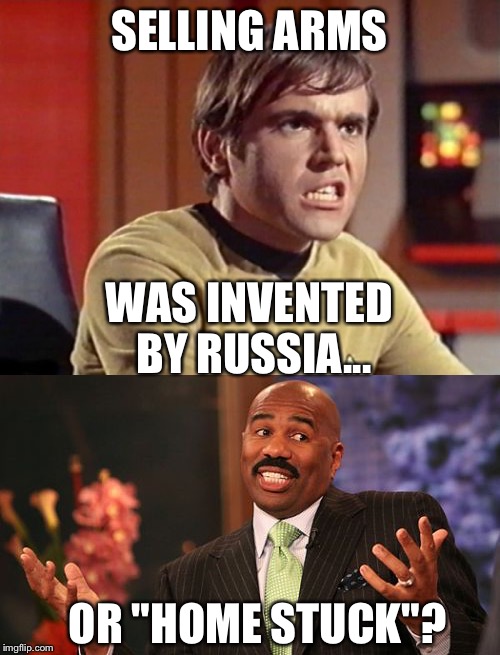 SELLING ARMS WAS INVENTED BY RUSSIA... OR "HOME STUCK"? | made w/ Imgflip meme maker