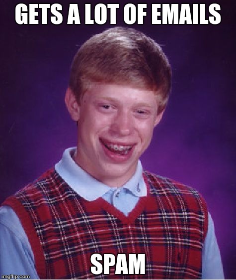 Bad Luck Brian Meme | GETS A LOT OF EMAILS; SPAM | image tagged in memes,bad luck brian | made w/ Imgflip meme maker