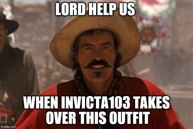 LORD HELP US WHEN INVICTA103 TAKES OVER THIS OUTFIT | made w/ Imgflip meme maker