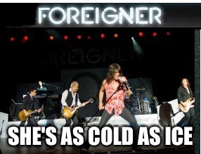 SHE'S AS COLD AS ICE | made w/ Imgflip meme maker