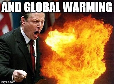 AND GLOBAL WARMING | made w/ Imgflip meme maker