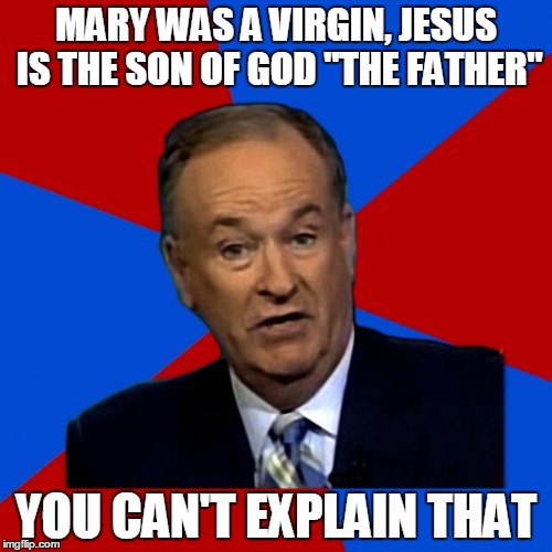 You Can't Explain That | MARY WAS A VIRGIN, JESUS IS THE SON OF GOD "THE FATHER"; YOU CAN'T EXPLAIN THAT | image tagged in you can't explain that,mary,jesus,god,virgin | made w/ Imgflip meme maker