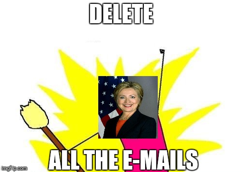 X All The Y | DELETE; ALL THE E-MAILS | image tagged in memes,x all the y | made w/ Imgflip meme maker