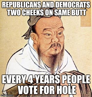 For those wondering about the difference between the two major political parties. | REPUBLICANS AND DEMOCRATS TWO CHEEKS ON SAME BUTT; EVERY 4 YEARS PEOPLE VOTE FOR HOLE | image tagged in politics,election 2016 | made w/ Imgflip meme maker