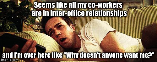 I guess I'm just invisible at work...or everyone there is a whore or stud except for me | Seems like all my co-workers are in inter-office relationships; and I'm over here like "Why doesn't anyone want me?" | image tagged in over here like,work sucks,forever alone,bitches | made w/ Imgflip meme maker