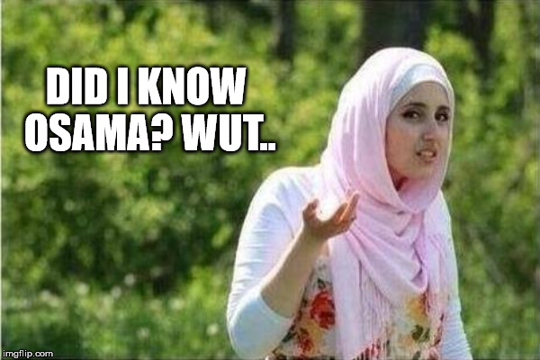  DID I KNOW OSAMA? WUT.. | made w/ Imgflip meme maker