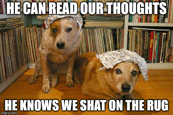  HE CAN READ OUR THOUGHTS; HE KNOWS WE SHAT ON THE RUG | made w/ Imgflip meme maker
