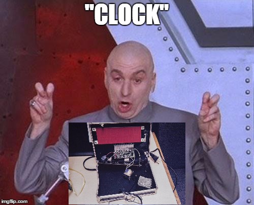 Dr Evil Laser Meme | "CLOCK" | image tagged in memes,dr evil laser | made w/ Imgflip meme maker