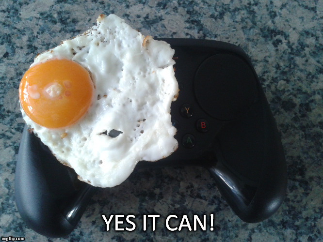 Cooking with Steam Controller | YES IT CAN! | image tagged in steam controller,steam,yes,it can,sc,cooking | made w/ Imgflip meme maker