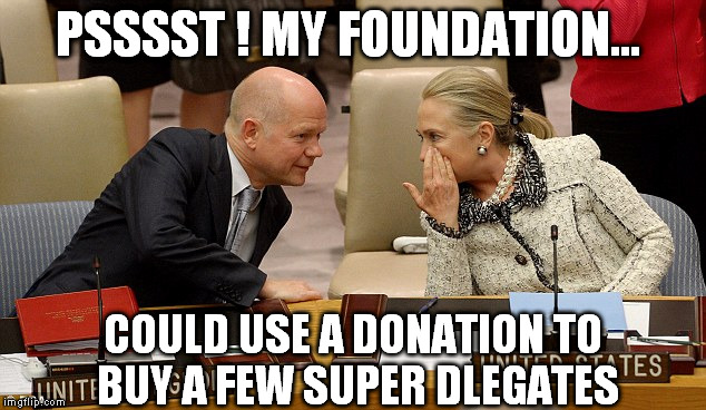 PSSSST ! MY FOUNDATION... COULD USE A DONATION TO BUY A FEW SUPER DLEGATES | made w/ Imgflip meme maker