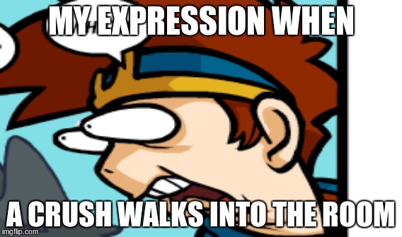 Reaction Face | MY EXPRESSION WHEN; A CRUSH WALKS INTO THE ROOM | image tagged in awkward zombie,roy,my expression when | made w/ Imgflip meme maker