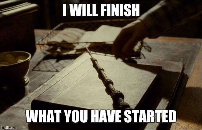 Kylo Potter | I WILL FINISH; WHAT YOU HAVE STARTED | image tagged in dumbledore's wand,harry potter,star wars,funny,funny memes,nerdy | made w/ Imgflip meme maker
