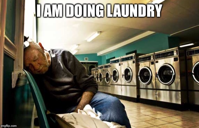 I AM DOING LAUNDRY | made w/ Imgflip meme maker