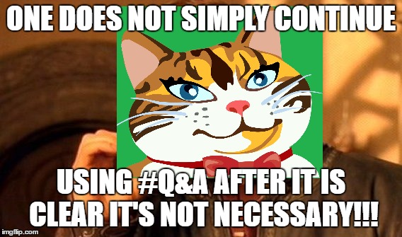 It's clear in ibxtoycat's Q&A video's that #Q&A DOES NOT HAVE TO BE USED but it's used anyway -_- |  ONE DOES NOT SIMPLY CONTINUE; USING #Q&A AFTER IT IS CLEAR IT'S NOT NECESSARY!!! | image tagged in ibxtoycat,meme,one does not simply | made w/ Imgflip meme maker