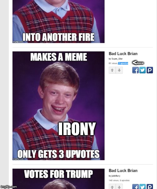 Ironic eh? | <---; IRONY | image tagged in bad luck brian,irony | made w/ Imgflip meme maker