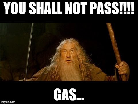 YOU SHALL NOT PASS!!!! GAS... | made w/ Imgflip meme maker