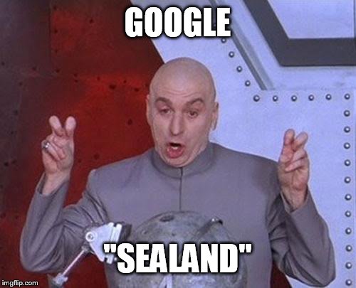 Dr Evil Laser Meme | GOOGLE "SEALAND" | image tagged in memes,dr evil laser | made w/ Imgflip meme maker