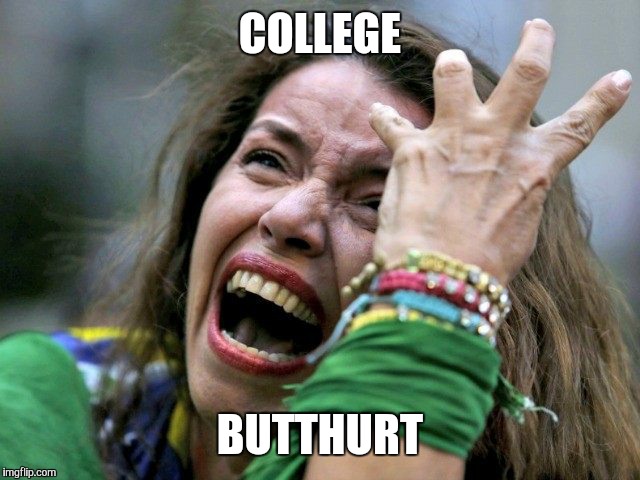 COLLEGE BUTTHURT | made w/ Imgflip meme maker