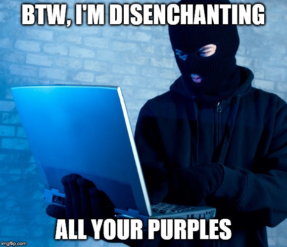 BTW, I'M DISENCHANTING ALL YOUR PURPLES | made w/ Imgflip meme maker