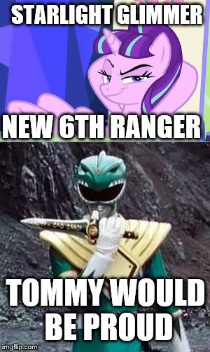 STARLIGHT GLIMMER; NEW 6TH RANGER; TOMMY WOULD BE PROUD | image tagged in green ranger,my little pony,power rangers,6th ranger | made w/ Imgflip meme maker