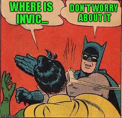 Batman Slapping Robin Meme | WHERE IS INVIC... DON'T WORRY ABOUT IT | image tagged in memes,batman slapping robin | made w/ Imgflip meme maker