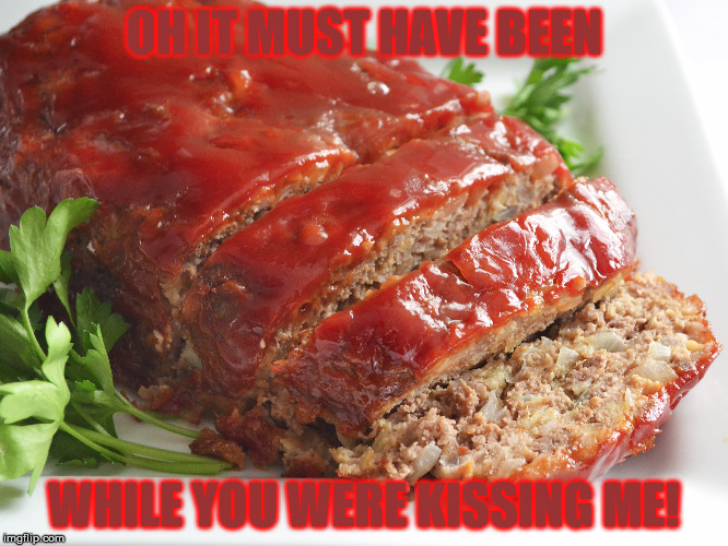 OH IT MUST HAVE BEEN WHILE YOU WERE KISSING ME! | made w/ Imgflip meme maker