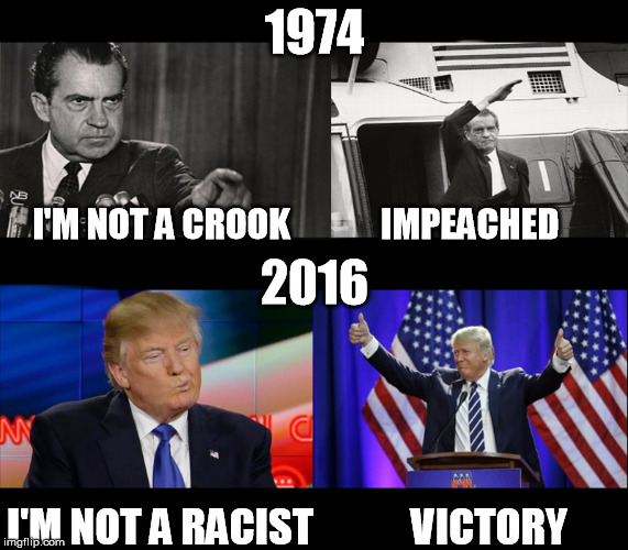Denial Works | 1974; I'M NOT A CROOK             IMPEACHED; 2016; I'M NOT A RACIST            VICTORY | image tagged in donald trump | made w/ Imgflip meme maker