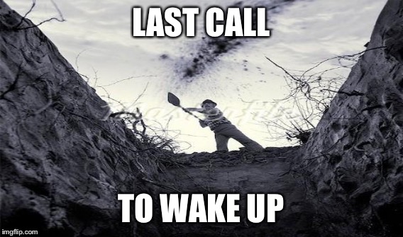 LAST CALL TO WAKE UP | made w/ Imgflip meme maker