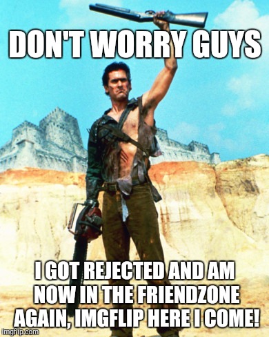 Let's be alone, together. | DON'T WORRY GUYS; I GOT REJECTED AND AM NOW IN THE FRIENDZONE AGAIN, IMGFLIP HERE I COME! | image tagged in ppe saves limbs,black lives matter | made w/ Imgflip meme maker