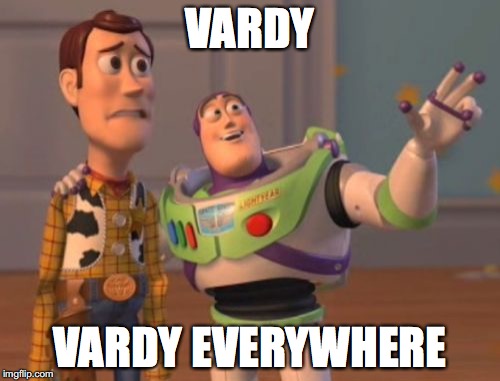 X, X Everywhere | VARDY; VARDY EVERYWHERE | image tagged in memes,x x everywhere | made w/ Imgflip meme maker