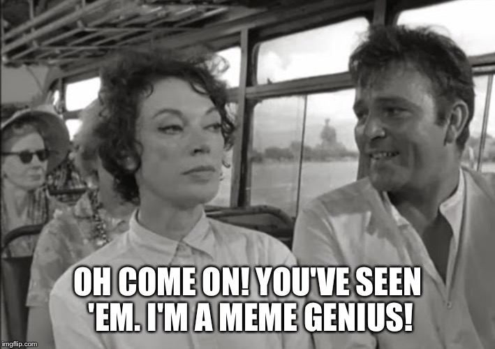 BUS RIDERS | OH COME ON! YOU'VE SEEN 'EM. I'M A MEME GENIUS! | image tagged in bus riders | made w/ Imgflip meme maker
